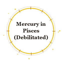 Mercury in Pisces (Debilitated)
